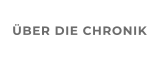 ÜBER DIE CHRONIK